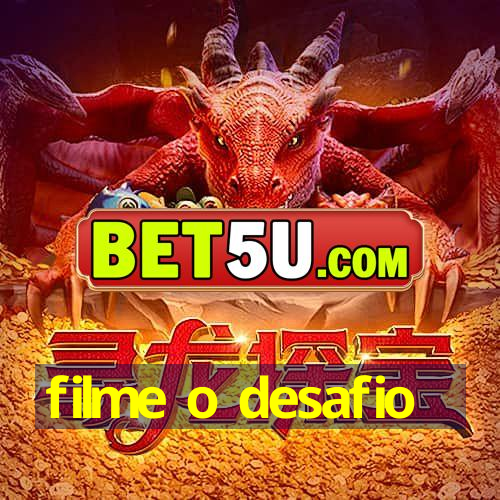 filme o desafio